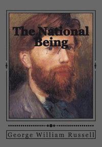 bokomslag The National Being: (Some Thoughts on an Irish Polity)