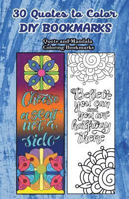 30 Quotes To Color DIY Bookmarks: Quote and Mandala Coloring Bookmarks 1