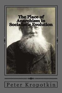 bokomslag The Place of Anarchism in Socialistic Evolution