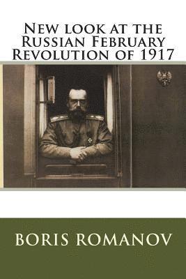 Boris Romanov - New look at the Russian February Revolution of 1917, Häftad