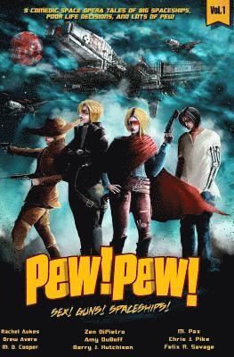 Pew! Pew! Volume 1: Sex! Guns! Spaceships! Oh My 1