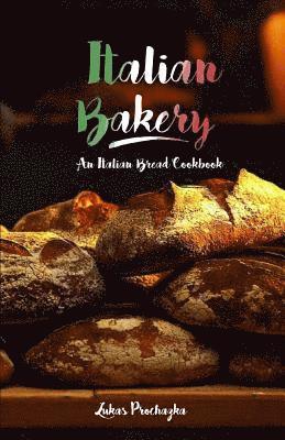 bokomslag Italian Bakery: An Italian Bread Cookbook