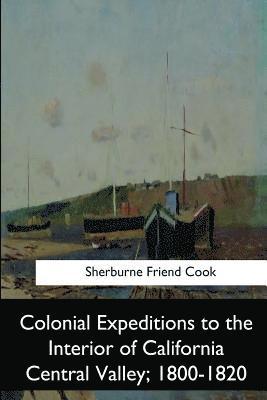 Colonial Expeditions to the Interior of California Central Valley, 1800-1820 1