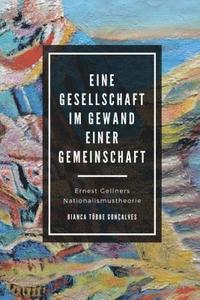 bokomslag Eine Gesellschaft im Gewand einer Gemeinschaft: Ernest Gellners Nationalismustheorie