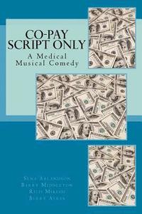 bokomslag The Co-Pay Script: A Medical Musical Comedy