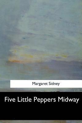 Margaret Sidney - Five Little Peppers Midway, Häftad