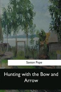 bokomslag Hunting with the Bow and Arrow