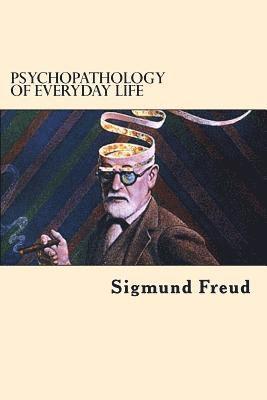 Sigmund Freud - Psychopathology of Everyday Life, Häftad