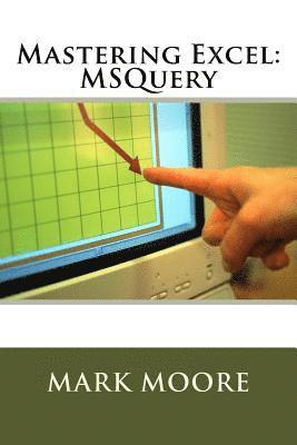 Mark Moore - Mastering Excel: MSQuery, Häftad