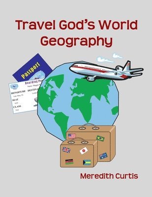 Meredith Curtis - Travel God's World Geography, Häftad