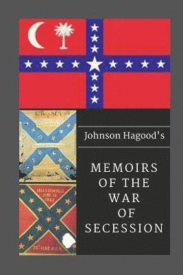 Johnson Hagood's Memoirs of the War of Secession 1