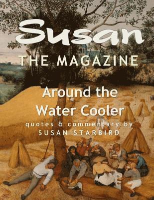 Susan The Magazine Volume III: Around the Water Cooler 1