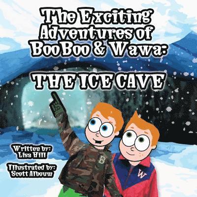 Lisa Hill - The Exciting Adventures of BooBoo and Wawa: The Ice Cave, Häftad