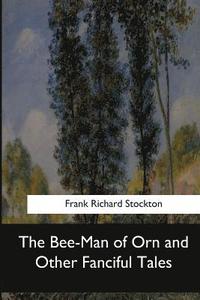 bokomslag The Bee-Man of Orn and Other Fanciful Tales