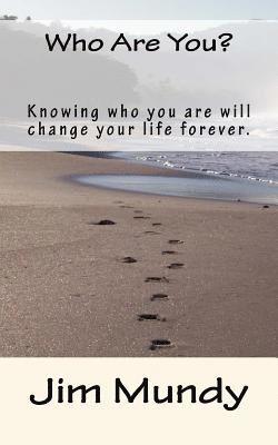 Who Are You?: Knowing who you are will change your life forever. 1