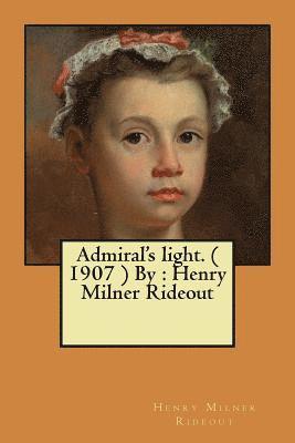 Henry Milner Rideout - Admiral's light. ( 1907 ) By: Henry Milner Rideout, Häftad