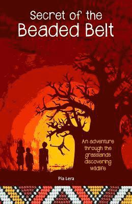 bokomslag Secret of the Beaded Belt: An adventure through the grasslands discovering wildlife