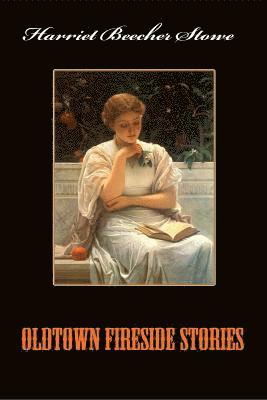 Harriet Beecher Stowe - Oldtown Fireside Stories, Häftad