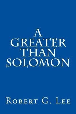 Robert G. Lee - A Greater Than Solomon, Häftad