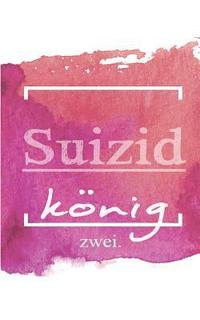 bokomslag Suizidkönig: Episode zwei: Meine Verwandlung, das Monster in mir.