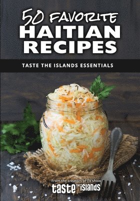 50 Favorite Haitian Recipes: Taste the Islands Essentials 1