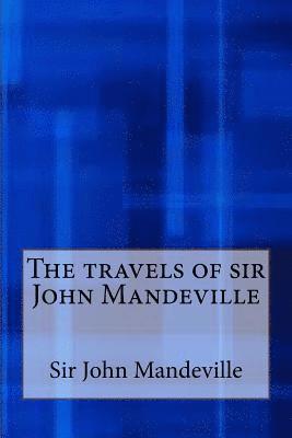 The Travels of Sir John Mandeville