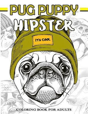 bokomslag Pug Puppy Hipster Coloring Book for Adults: Puppy Dog, Sloth, Bear, Money in Hipster Style Patterns to Color