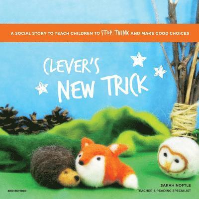 Sarah Noftle - Clever's New Trick: A social story to teach children to stop, think, and make good choices, Häftad