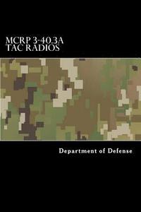 bokomslag MCRP 3-40.3A Tac Radios: Multi-Service Tactics, Techniques, and Procedures for Tactical Radios