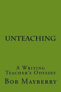 bokomslag UnTeaching: A Writing Teacher's Odyssey