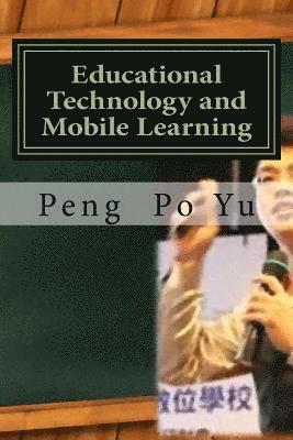 Peng Po Yu - Educational Technology and Mobile Learning: 21st Century Teaching and Learning, Häftad