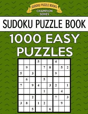 Sudoku Puzzle Book, 1,000 EASY Puzzles: Bargain Sized Jumbo Book, No Wasted Puzzles With Only One Level 1