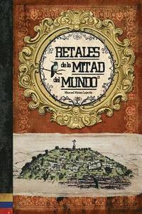 bokomslag Retales de la Mitad del Mundo: Ecuador, Libro Ilustrado