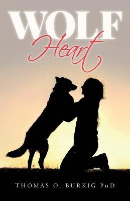 Thomas O. Burkig Phd - Wolf Heart, Häftad