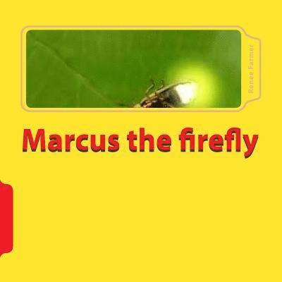 Renee Farmer - Marcus the firefly, Häftad
