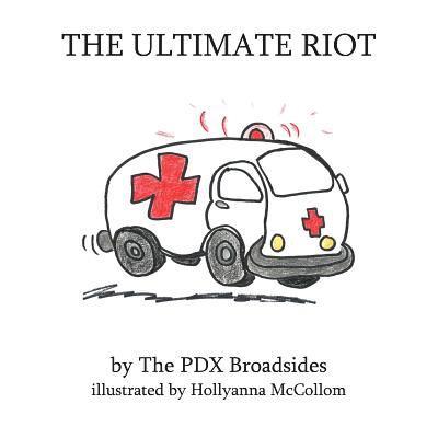 The Ultimate Riot: A PDX Broadsides Picture Book 1