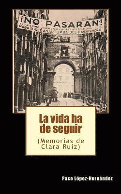 La vida ha de seguir: (Memorias de Clara Ruiz) 1