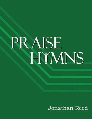 Praise Hymns: A Celebration of Hymns Reveling in God's Splendor 1