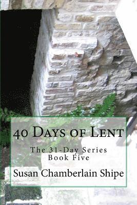 40 Days of Lent: The People, Places, and Events of the Passion 1