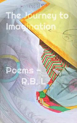 R. B. L. Mr - The Journey to Imagination: expression of feelings with thoughts, Häftad