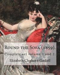 bokomslag Round the Sofa (1859). By: Elizabeth Cleghorn Gaskell (Complete set volume 1 and 2): Round the Sofa is an 1859 2-volume collection consisting of