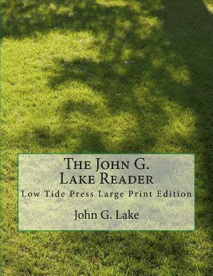 bokomslag The John G. Lake Reader: Low Tide Press Large Print Edition