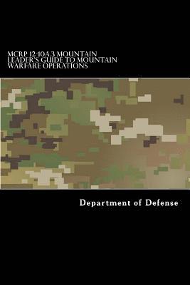 bokomslag MCRP 12-10A.3 Mountain Leader's Guide to Mountain Warfare Operations: Formerly MCRP 3-35.1C