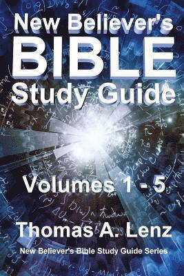 New Believer's Bible Study Guide: Volumes 1 - 5 of Series 1