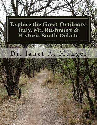 bokomslag Explore the Great Outdoors: Italy, Mt. Rushmore & Historic South Dakota: for Children, Teens, & Tweens