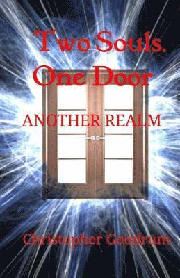 Christopher Goodrum - Two Souls, One Door: Another Realm, Häftad