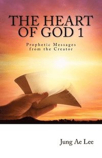 bokomslag The Heart of God: Prophetic Messages from the Creator