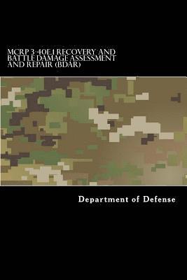 bokomslag MCRP 3-40E.1 Recovery and Battle Damage Assessment and Repair (BDAR): Formerly MCRP 4-11.4A August 2014