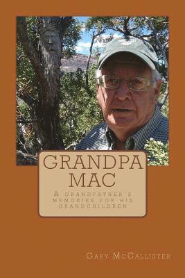 Grandpa Mac: A grandfather's memories for his grandchildren 1