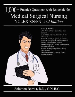 1,000+ Practice Questions with Rationale for Medical Surgical Nursing NCLEX RN/PN 1